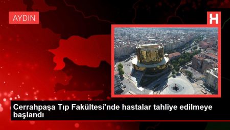 Cerrahpaşa Tıp Fakültesi’nde hastalar tahliye edilmeye başlandı
